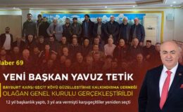 Yavuz Tetik, Bayburt Karşı Geçit Köyü Derneğinin Yeni Başkanı Seçildi