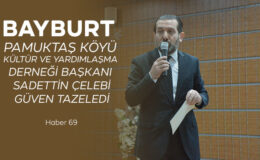 Bayburt Pamuktaş Derneği Başkanı Sadettin Çelebi Güven Tazeledi
