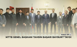 MTTB Genel Başkanı Tahsin Başarı Bayburt’taydı