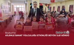 Bayburt’ta Ailemle Sanat Yolculuğu Etkinliği Büyük İlgi Gördü