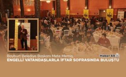 Bayburt Belediye Başkanı Mete Memiş, Engelli Vatandaşlarla İftar Sofrasında Buluştu