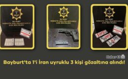Bayburt’ta 1’i İran uyruklu 3 kişi gözaltına alındı!