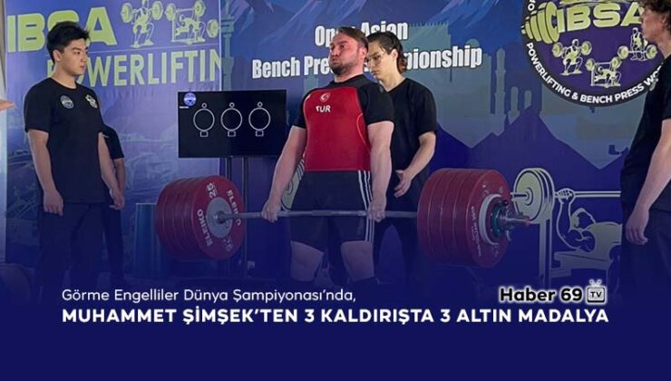 Görme Engelliler Dünya Şampiyonası’nda Muhammet Şimşek’ten 3 Kaldırışta 3 Altın Madalya