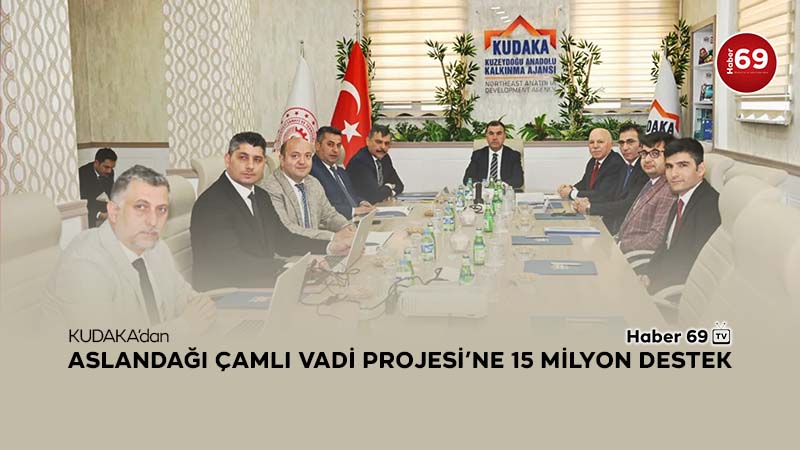 KUDAKA’dan Aslandağı Çamlı Vadi Projesi’ne 15 Milyon TL destek