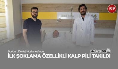 Bayburt Devlet Hastanesi’nde İlk Şoklama Özellikli Kalp Pili Takıldı