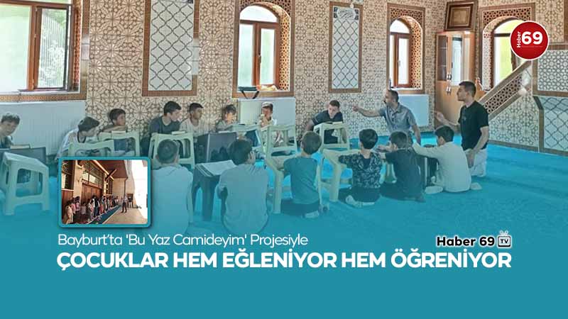 Bayburt’ta 'Bu Yaz Camideyim' Projesiyle Çocuklar Hem Eğleniyor Hem Öğreniyor