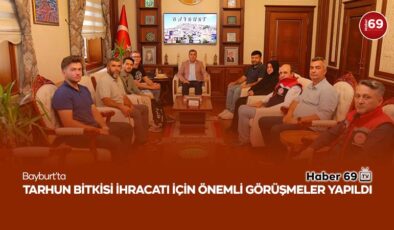 Bayburt’ta Tarhun Bitkisi İhracatı İçin Önemli Görüşmeler Yapıldı
