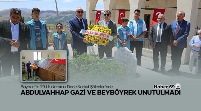 Bayburt’ta Abdulvehhap Gazi ve Beyböyrek Unutulmadı