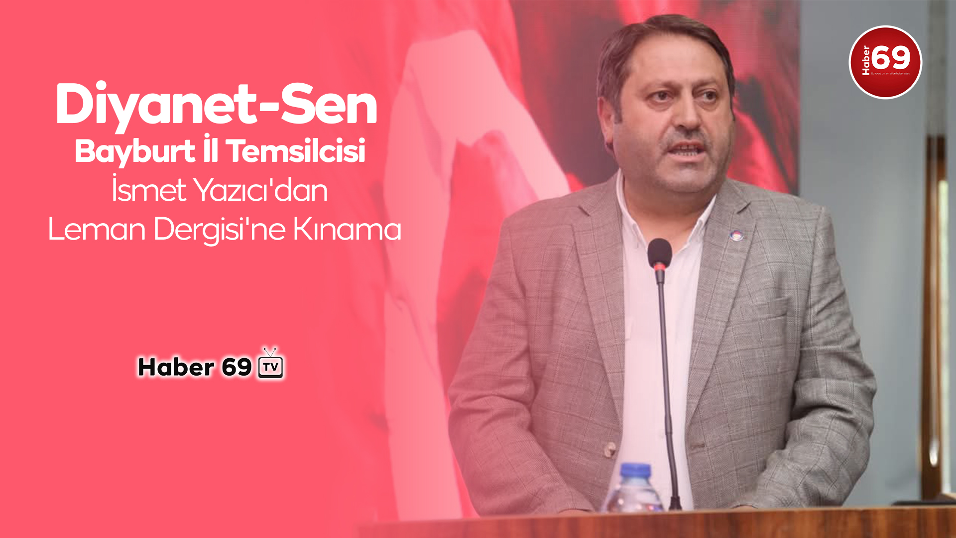 Diyanet-Sen Bayburt İl Temsilcisi İsmet Yazıcı'dan Leman Dergisi'ne Kınama